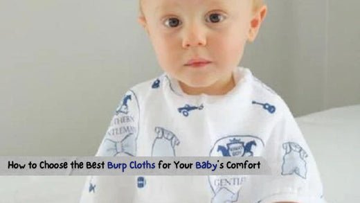 How to Choose the Best Burp Cloths for Your Baby’s Comfort? - Little Hometown