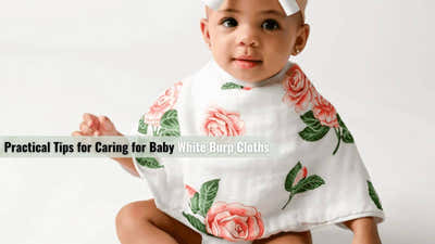 Practical Tips for Caring for Baby White Burp Cloths