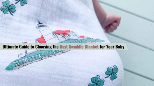 Ultimate Guide to Choosing the Best Swaddle Blanket for Your Baby - Little Hometown